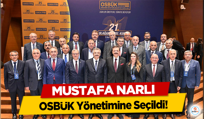 Mustafa Narlı OSBÜK Yönetimine Seçildi!