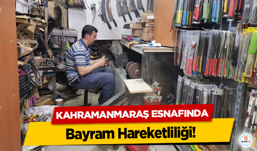 Kahramanmaraş esnafında Bayram Hareketliliği!