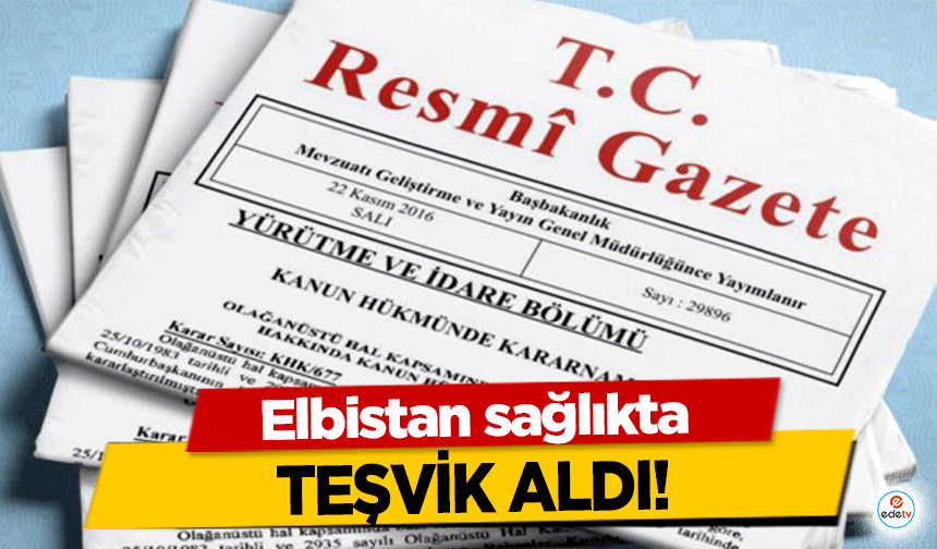 Elbistan sağlıkta teşvik aldı!