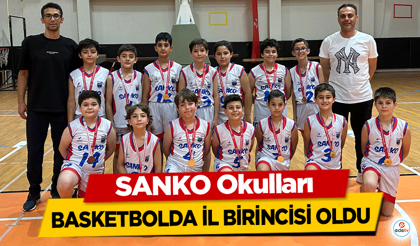 SANKO Okulları basketbolda il birincisi oldu