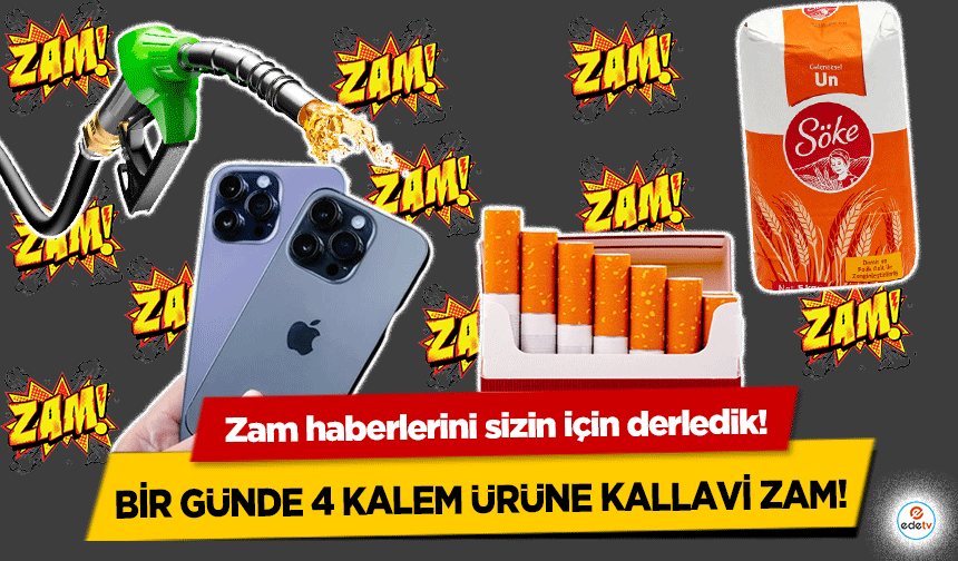 Zam haberlerini sizin için derledik! Bir günde 4 kalem ürüne kallavi zam!