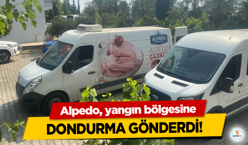 Alpedo, yangın bölgesine dondurma gönderdi