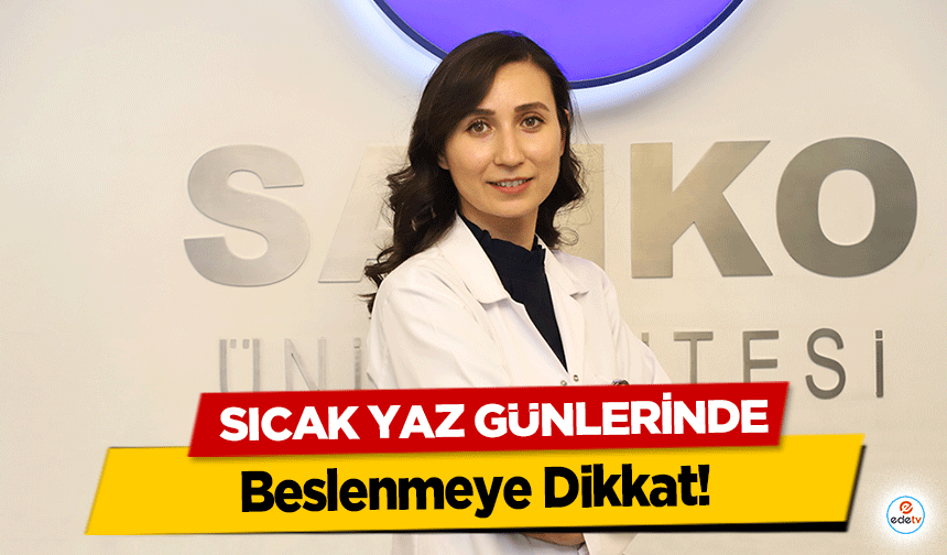 Sıcak Yaz Günlerinde Beslenmeye Dikkat!