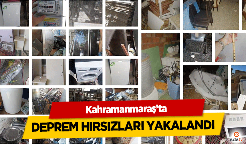 Kahramanmaraş’ta deprem hırsızları yakalandı