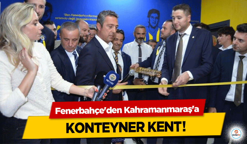 Fenerbahçe'den Kahramanmaraş'a konteyner kent       