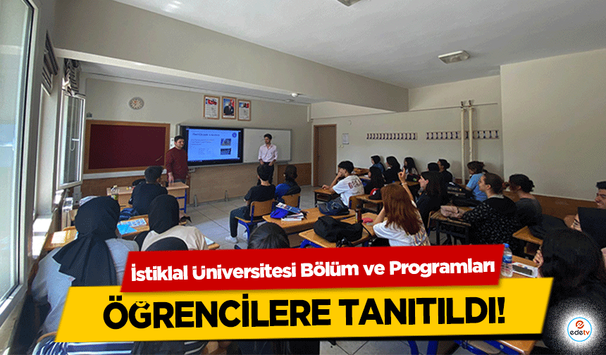 İstiklal Üniversitesi Bölüm ve Programları öğrencilere tanıtıldı