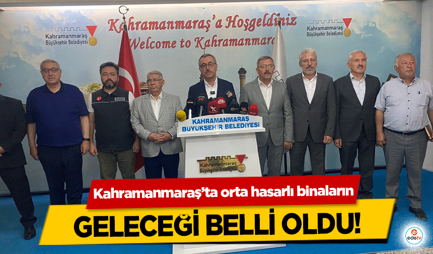 Kahramanmaraş’ta orta hasarlı binaların geleceği belli oldu