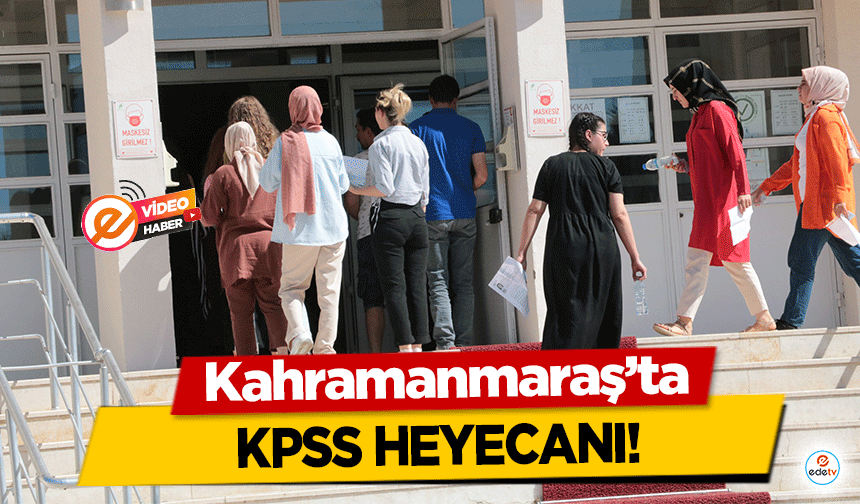 Kahramanmaraş’ta KPSS heyecanı