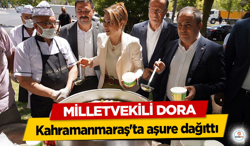 Milletvekili Dora, Kahramanmaraş'ta aşure dağıttı