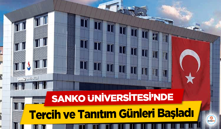 SANKO Üniversitesi’nde Tercih ve Tanıtım Günleri Başladı