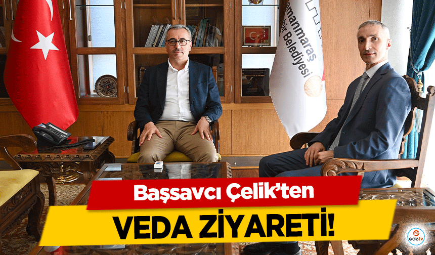 Başsavcı Çelik’ten veda ziyareti!