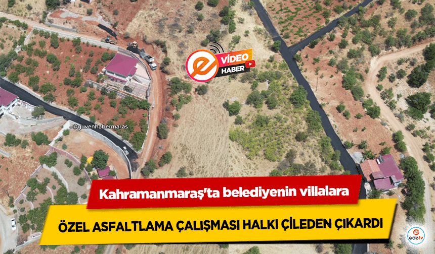 Kahramanmaraş'ta belediyenin villalara özel asfaltlama çalışması halkı çileden çıkardı