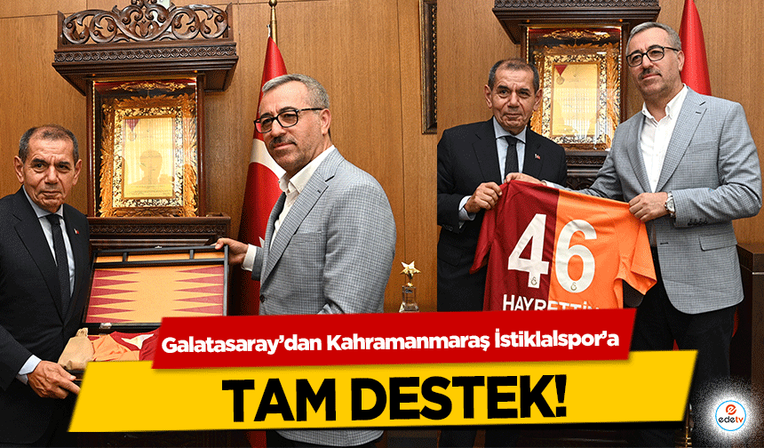 Galatasaray’dan Kahramanmaraş İstiklalspor’a tam destek!