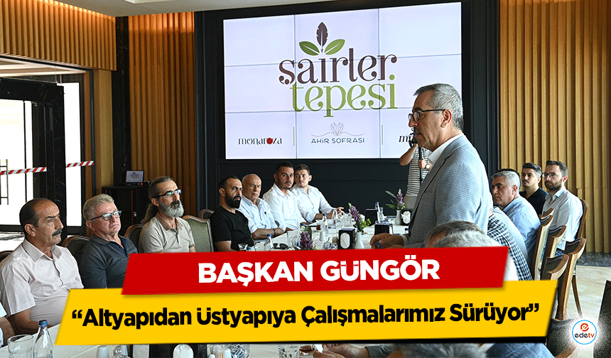 Başkan Güngör, ‘Altyapıdan Üstyapıya Çalışmalarımız Sürüyor’