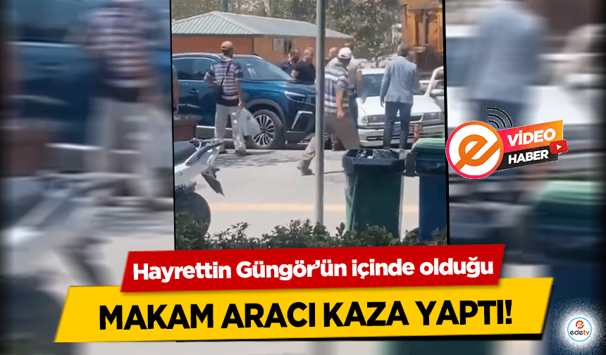 Hayrettin Güngör’ün içinde olduğu makam aracı kaza yaptı