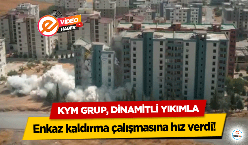 KYM Grup, Dinamitli Yıkımla enkaz kaldırma çalışmasına hız verdi!