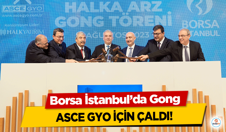 Borsa İstanbul’da Gong ASCE GYO için çaldı