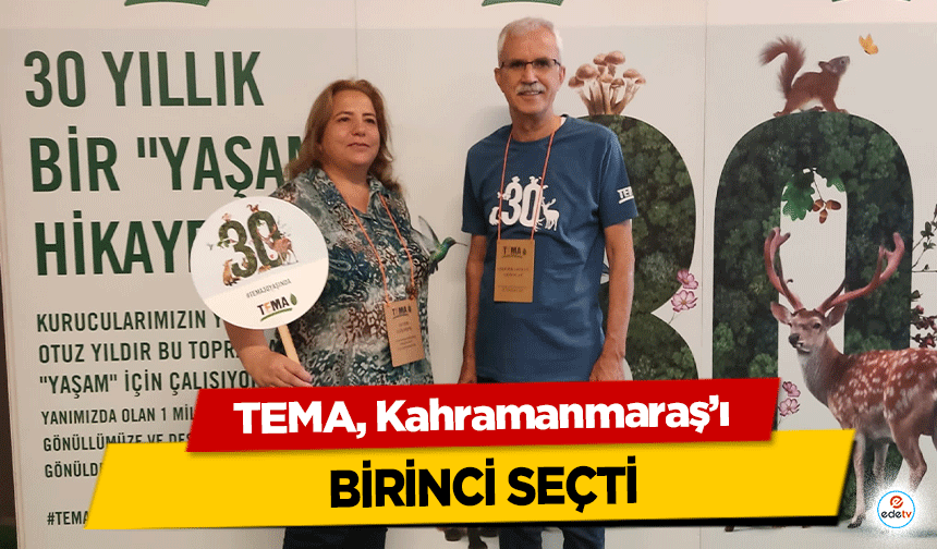 TEMA, Kahramanmaraş’ı birinci seçti