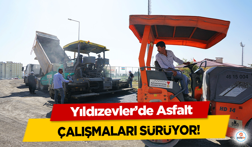 Büyükşehir, Yıldızevler BölgesindeAsfalt Çalışmalarını Sürdürüyor