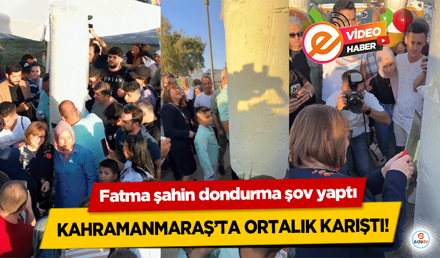 Fatma Şahin dondurma şov yaptı, Kahramanmaraş’ta ortalık karıştı!