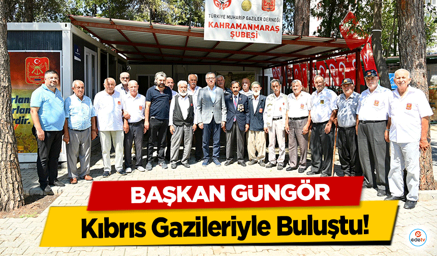 Başkan Güngör, Kıbrıs Gazileriyle Buluştu