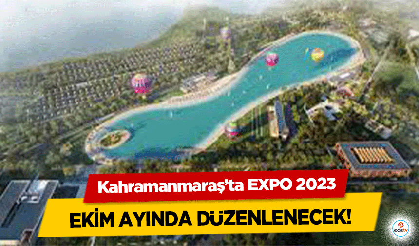 Kahramanmaraş’ta EXPO 2023 Ekim ayında düzenlenecek!