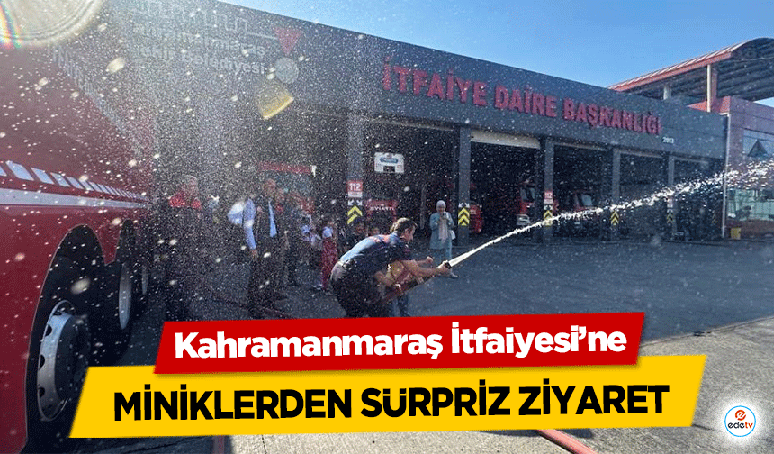 Kahramanmaraş İtfaiyesi’ne miniklerden sürpriz ziyaret