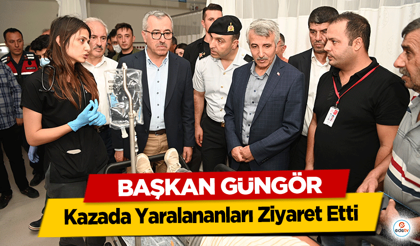 Başkan Güngör, Kazada Yaralananları Ziyaret Etti