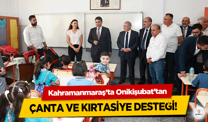 Kahramanmaraş’ta Onikişubat’tan çanta ve kırtasiye desteği!