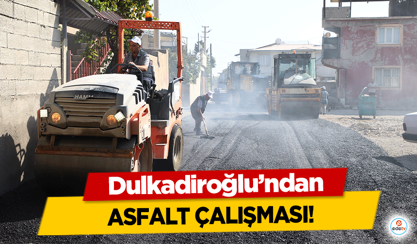 Dulkadiroğlu’ndan asfalt çalışması