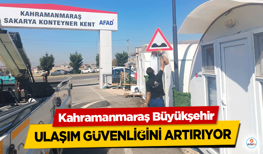 Kahramanmaraş Büyükşehir, ulaşım güvenliğini artırıyor