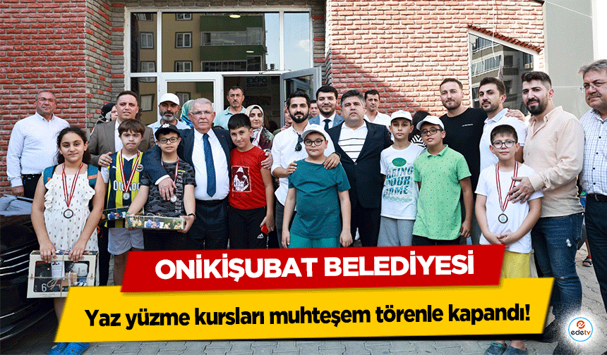 Onikişubat Belediyesi,  yaz yüzme kursları muhteşem törenle kapandı!