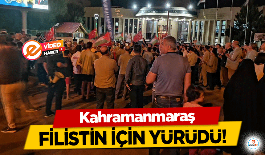 Kahramanmaraş Filistin için yürüdü