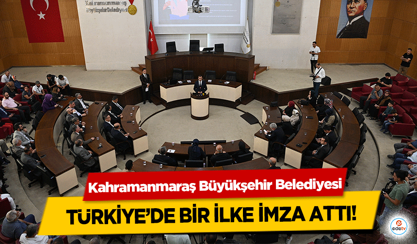 Kahramanmaraş Büyükşehir Belediyesi Türkiye’de bir ilke imza attı!