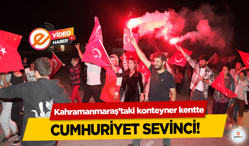 Kahramanmaraş’taki konteyner kentte Cumhuriyet sevinci!