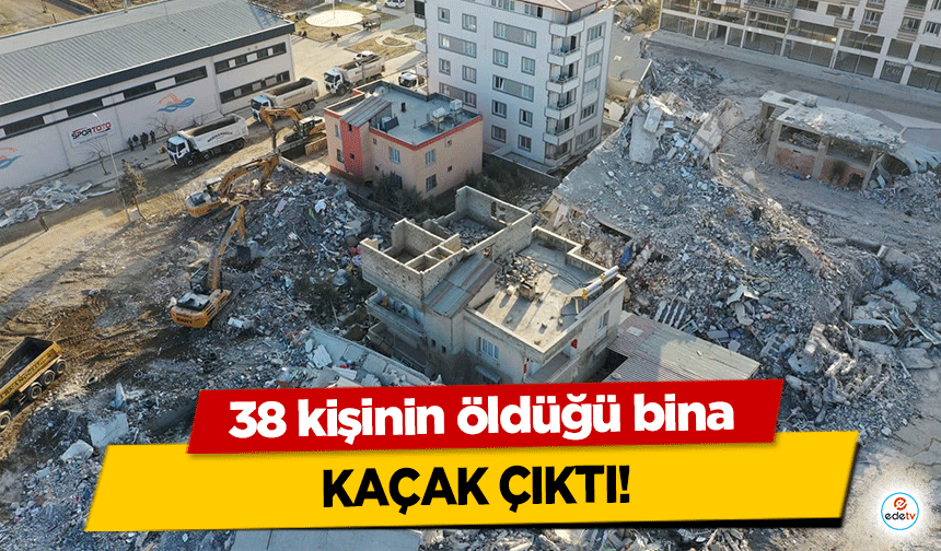 38 kişinin öldüğü bina Kaçak Çıktı!