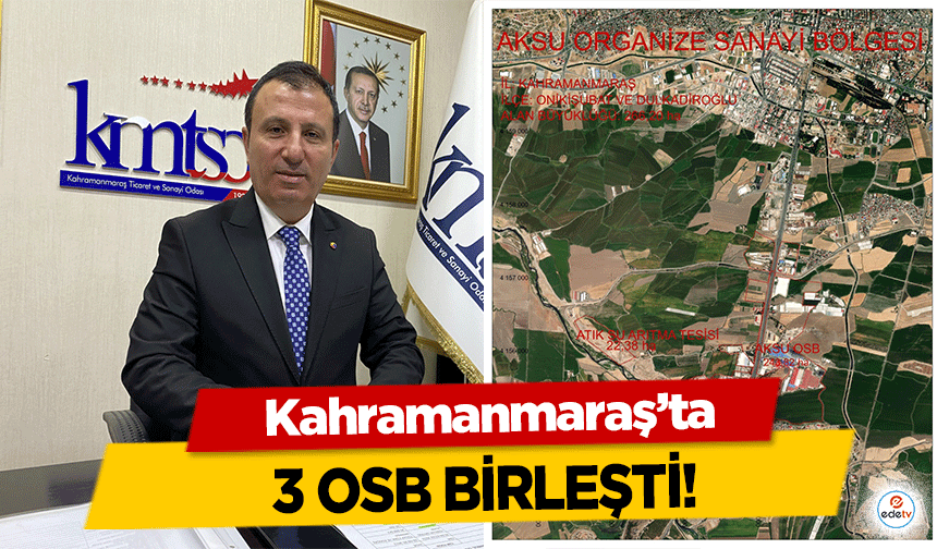 Kahramanmaraş’ta 3 OSB birleşti