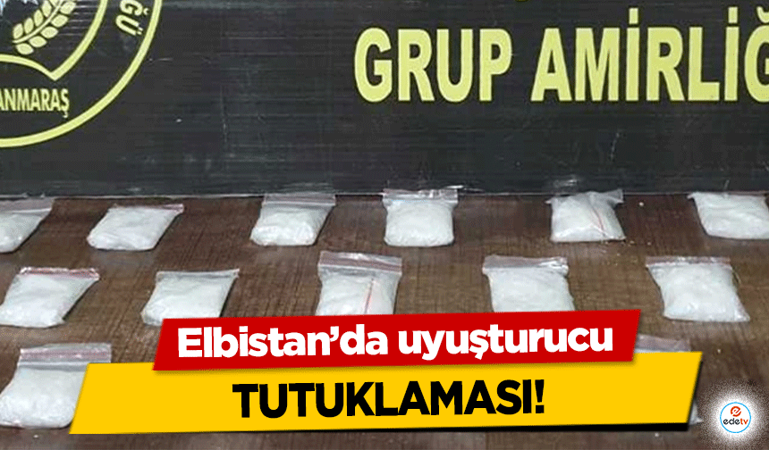 Elbistan’da uyuşturucu tutuklaması!