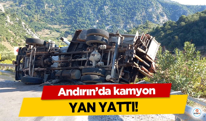 Andırın’da kamyon yan yattı!