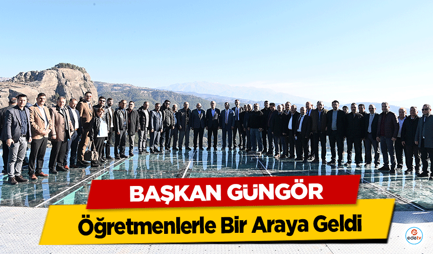 Başkan Güngör, Öğretmenlerle Bir Araya Geldi