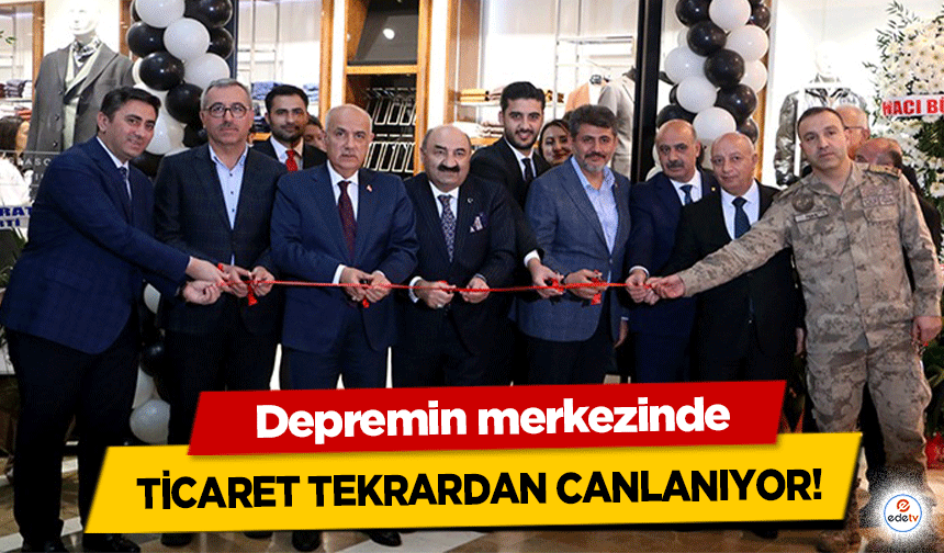 Depremin merkezinde ticaret tekrardan canlanıyor!