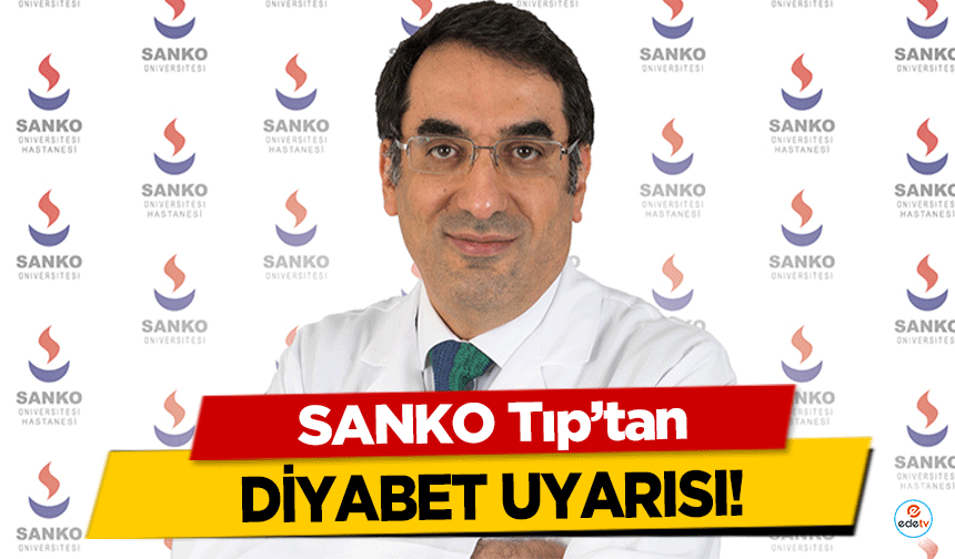 SANKO Tıp’tan diyabet uyarısı!