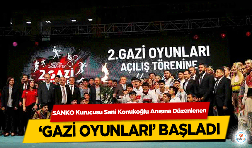 SANKO Kurucusu Sani Konukoğlu Anısına Düzenlenen ‘Gazi Oyunları’ Başladı