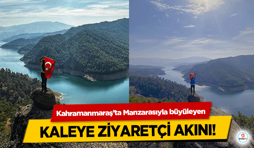 Kahramanmaraş’ta Manzarasıyla büyüleyen kaleye ziyaretçi akını!