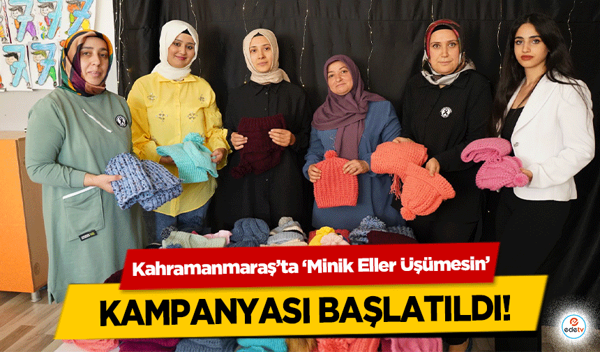 Kahramanmaraş’ta ‘Minik Eller Üşümesin’ kampanyası başlatıldı!