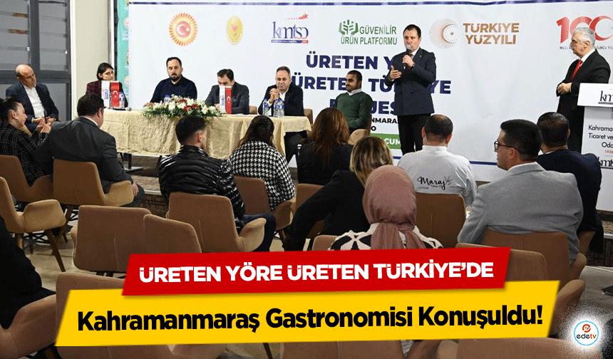 Üreten Yöre Üreten Türkiye’de Kahramanmaraş Gastronomisi Konuşuldu!