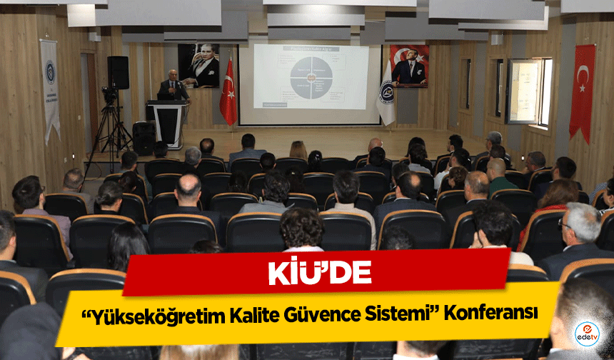 KİÜ’de ‘Yükseköğretim Kalite Güvence Sistemi’ Konferansı