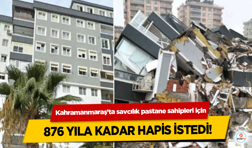  Kahramanmaraş’ta savcılık pastane sahipleri için 876 yıla kadar hapis istedi!