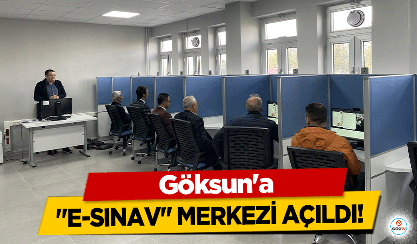 Göksun'a ‘E-Sınav’ Merkezi Açıldı!