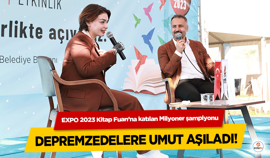 EXPO 2023 Kitap Fuarı’na katılan Milyoner şampiyonu depremzedelere umut aşıladı!